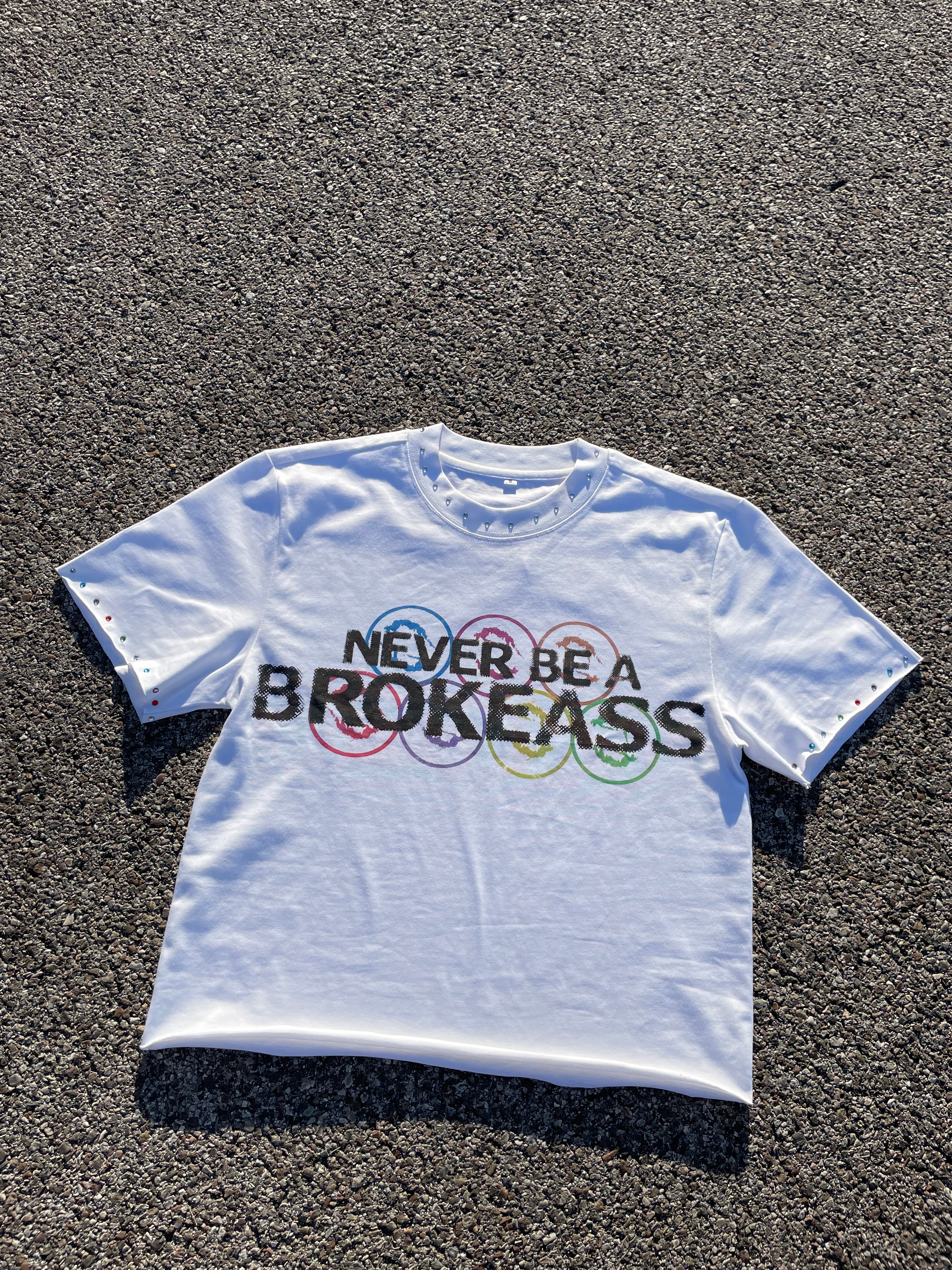 “NEVER BE A BROKEASS” TEE
